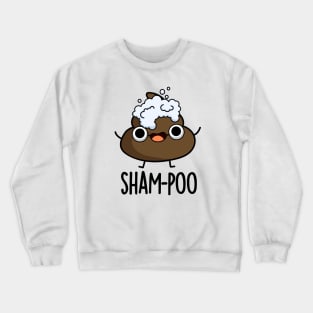 Sham-poo Cute Poop With Shampoo Bubbles Pun Crewneck Sweatshirt